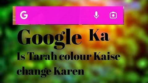 how to change your google color/ Apne Google ka colour Kaise change Karen