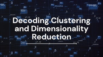 Decoding Clustering and Dimensionality Reduction | Advanced Data Analysis with Python
