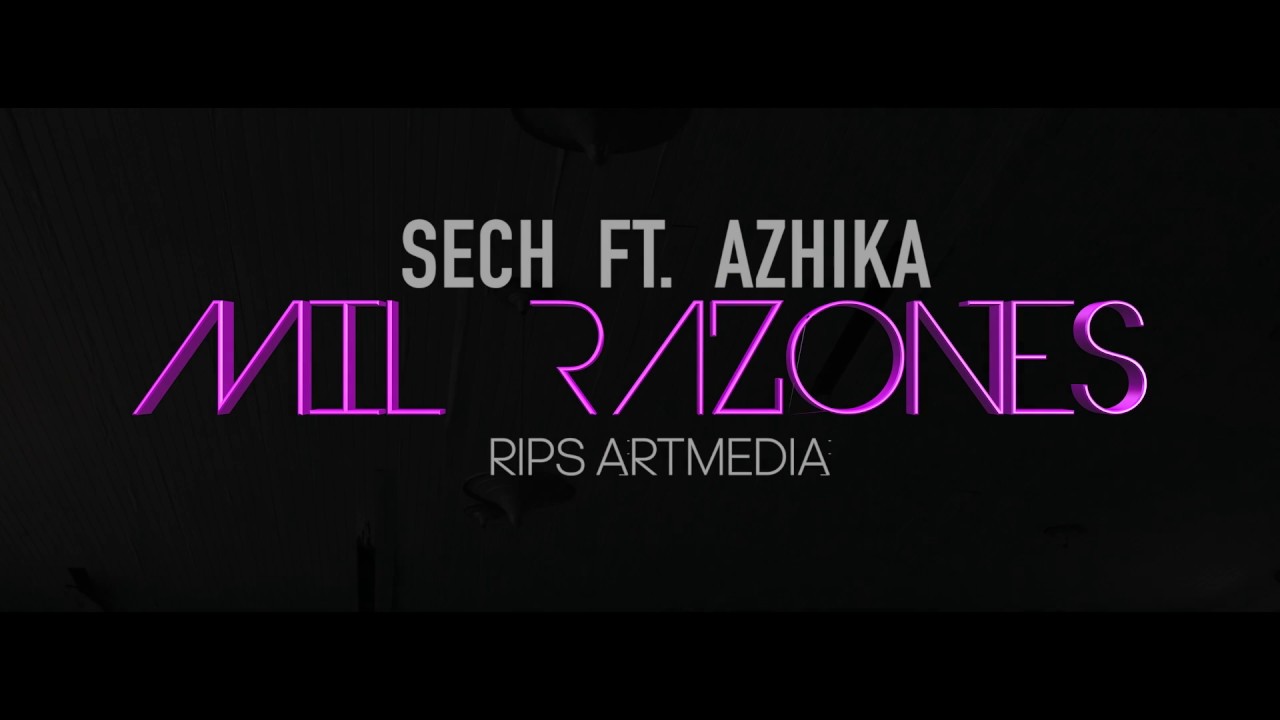MIL RAZONES - SECH X AZHIKA