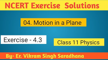 Class 11 Physics  NCERT Exercise  Solutions | Exercise -4.3 | Chapter- 4 | Motion in a Plane
