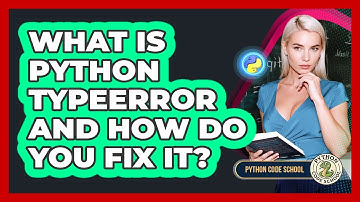What Is Python TypeError And How Do You Fix It? - Python Code School