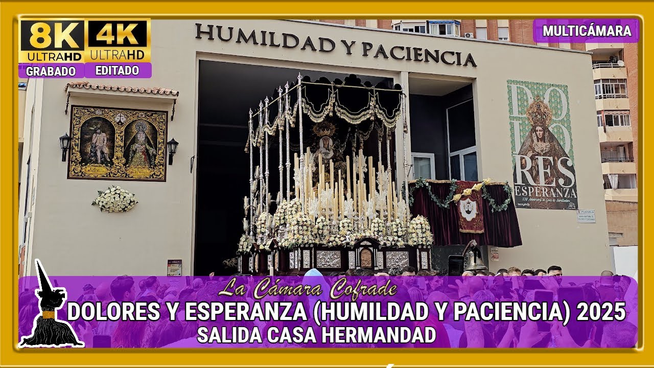 DOLORES Y ESPERANZA (HUMILDAD Y PACIENCIA).  SALIDA. SEMANA SANTA MÁLAGA 2025. MULTICÁMARA 4K