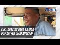 Fuel subsidy para sa mga PUV driver umarangkada | TV Patrol