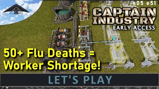 50+ Flu Deaths = Worker Shortage!  Let's Play Captain of Industry s05 e51