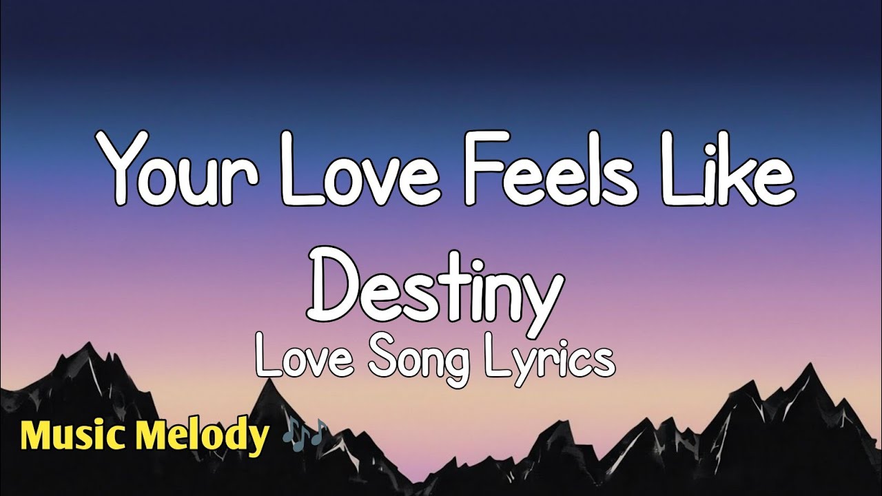 Your Love Feels Like Destiny - Romantic Love Song (Lyrics) 😚