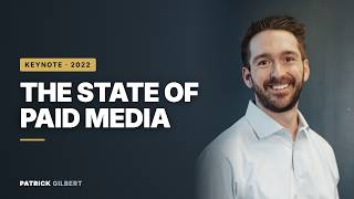 The State of Paid Media | 2022 Keynote