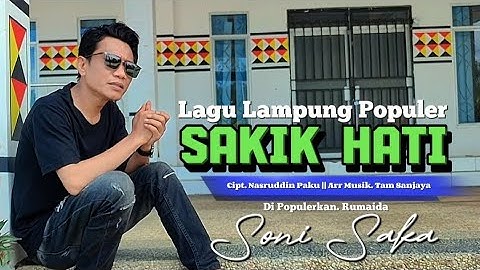 SAKIK HATI || Soni Saka || Cipt. Nasruddin Paku || Arr musik. Tam Sanjaya || Dipopulerkan. Rumaida