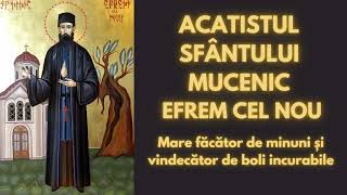 Acatistul Sfântului Mucenic Efrem cel Nou, Mare făcător de minuni și vindecător de boli incurabile