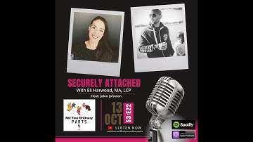 S3 Episode 22: Securely Attached with Eli Harwood, MA, LCP
