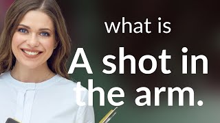 Boost Your Vocabulary: Understanding A Shot in the Arm