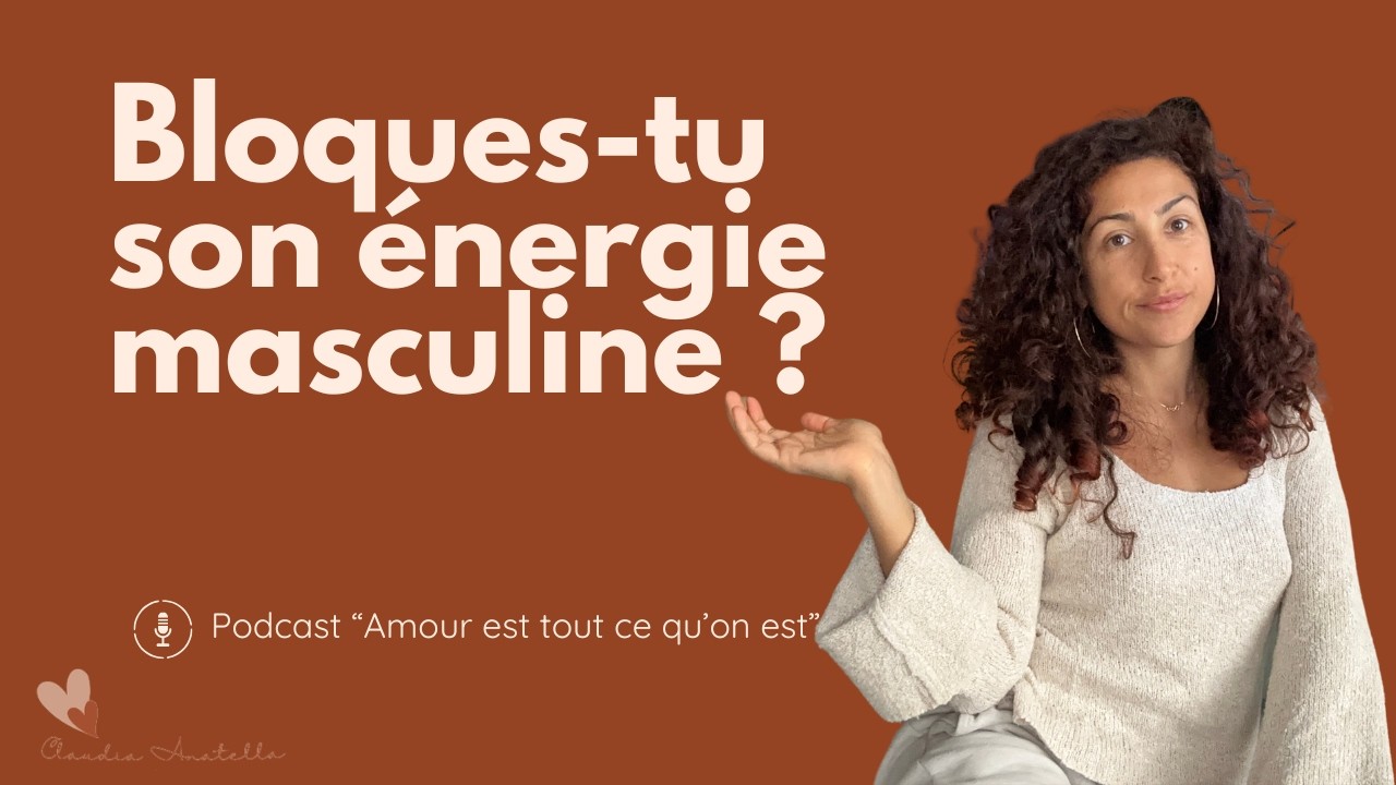 Bloques-tu son énergie masculine ?