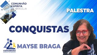 INÉDITA | Mayse Braga - CONQUISTAS (PALESTRA ESPÍRITA)