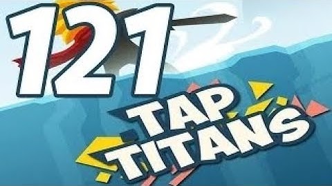 Tap Titans - Gameplay Walkthrough Part 121 - Prestige 17 (iOS, Android)