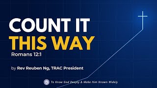 CCMC Sermon of 14 Sep 2025: Count It This Way (by Rev Reuben Ng) - CCMC 31st Anniversary