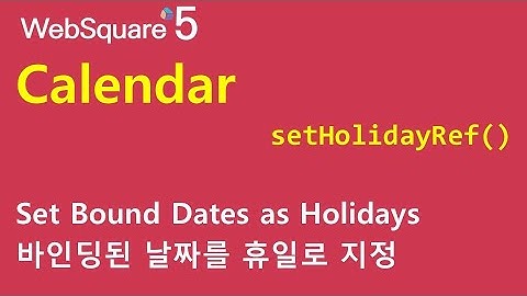 Calendar - setHolidayRef() | Calendar | WebSquare5 - Quick Guide