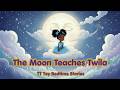 TT Tey's Bedtime Stories | The Moon Teaches Twila How to Listen to Quiet Feelings | Episode 2