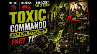 One Shot. One Truck. One Factory Full of Sludge | Toxic Commando Map Lore Explained Part 11