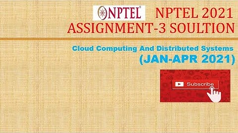NPTEL Jan  2021  Cloud Computing And Distributed Systems Week 3 Assignment Solution #nptel2021