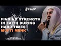 Finding Strength in Faith During Hard Times - Mufti Menk