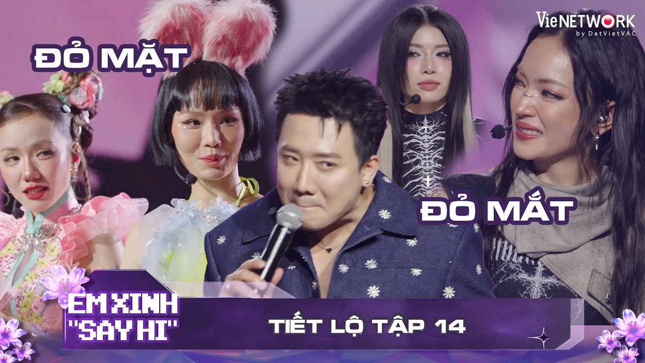 TIẾT LỘ TẬP 14: Miu Lê đỏ mặt, Lyhan đỏ mắt trên sân khấu chung kết Em Xinh Say Hi