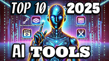 Top 10 AI Tools That Will Change Your Life in 2025