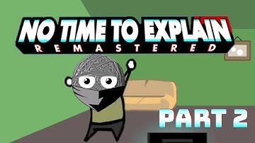 No Time To Explain Remastered First Playthrough Part 2
