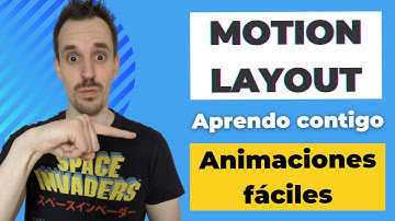 😎 Animaciones fáciles - Motion Layout (Aprendo contigo)