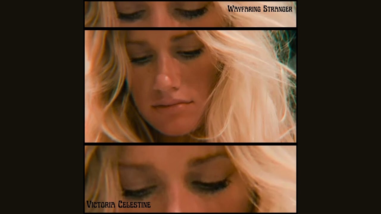 Watch Wayfaring Stranger - Victoria Celestine on YouTube Watch Wayfaring Stranger - Victoria Celestine on YouTube