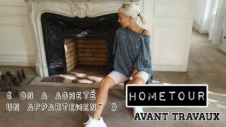 #HOMETOUR : NOTRE APPARTEMENT AVANT LES TRAVAUX DE RENOVATION