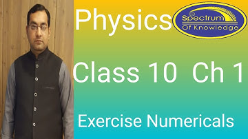 Physics Class 10 Ch 1 Numerical 10.4, 10.5, 10.6, 10.7      Spectrum of Knowledge