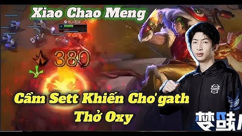 Xiao Chao Meng - Vietsub : Giáo Án Sett Đi Top Khiến Cho