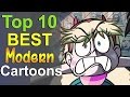 Top 10 Best Modern Cartoons