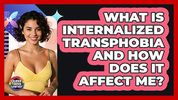 What Is Internalized Transphobia And How Does It Affect Me? - Queer Teens United