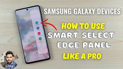 How To Use Smart Select Edge Panel Like A Pro On Your Samsung Devices