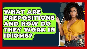What Are Prepositions And How Do They Work In Idioms? - Lexicon Lounge