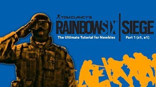 How To Play Rainbow Six Siege - The Ultimate Tutorial for Newbies - Part 1