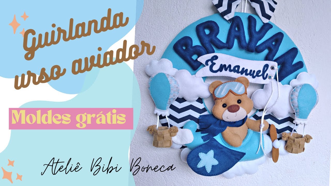 Como fazer guirlanda ursinho aviador + MOLDES GRÁTIS