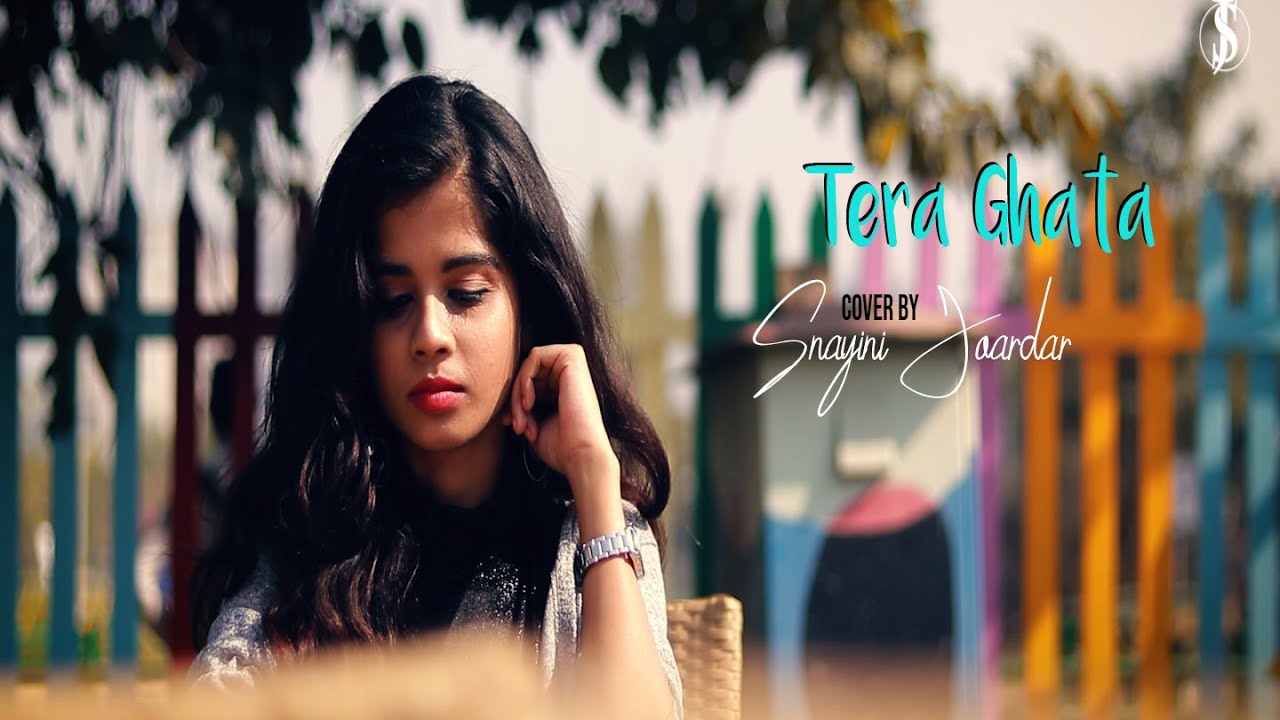 TERA GHATA | COVER SONG | SNAYINI JOARDAR