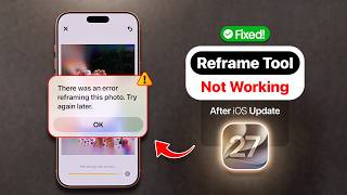 iOS 27 Reframe Tool Not Working? Fix Grayed Out & Tool Unavailable! iOS 27 Reframe Tool Not Working? Fix Grayed Out & Tool Unavailable!