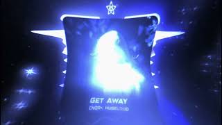 CNQR+, Hugeloud —  Get Away