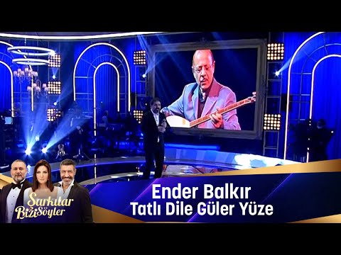 Ender Balkır - Tatlı Dile Güler Yüze