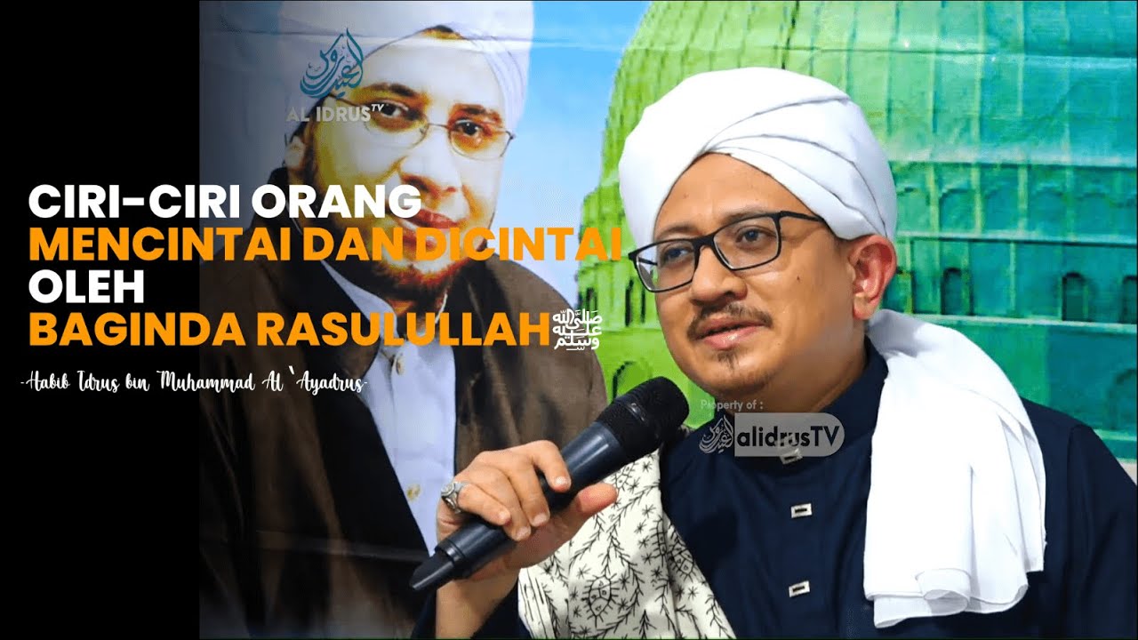 Ciri-ciri orang mencintai dan dicintai oleh Baginda Rosululloh ﷺ - Habib Idrus Bin Muhammad Alaydrus