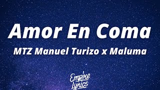 Amor En Coma - MTZ Manuel Turizo x Maluma (Letra/Lyrics)