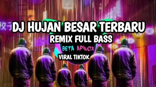 DJ REMIX FULL BASS🔊🎶 HUJAN BESAR - Viral Terbaru Tiktok‼️No Copyright