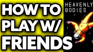 How To Play Heavenly Bodies with Friends 2025 - Step by Step
