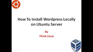 How To Install Wordpress Locally on Ubuntu Server