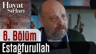 Hayat Sırları 6. - Estağfurullah