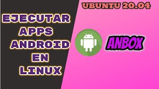 Ejecutar aplicaciones de Android en Linux Ubuntu 20.04 con Anbox screenshot 4
