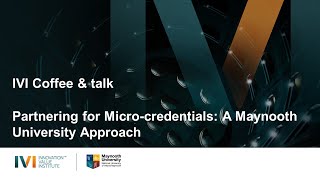 IVI Coffee & Talk | Partnering for Micro-credentials: A Maynooth University Approach
