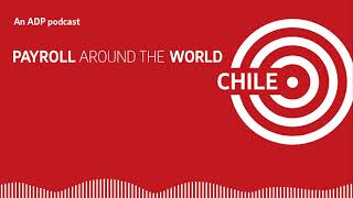 ADP Payroll Around The World: Chile